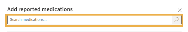 Add reported medications section with a yellow highlight box around the Search medications textbox.